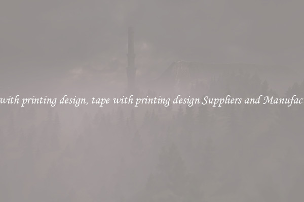 tape with printing design, tape with printing design Suppliers and Manufacturers