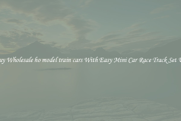 Buy Wholesale ho model train cars With Easy Mini Car Race Track Set Up