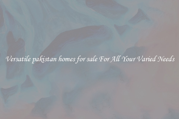 Versatile pakistan homes for sale For All Your Varied Needs