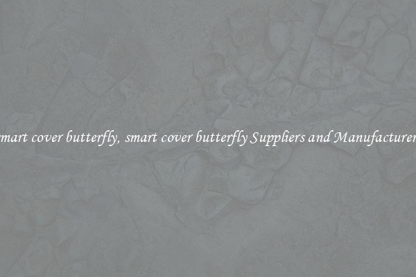 smart cover butterfly, smart cover butterfly Suppliers and Manufacturers