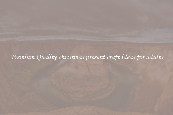 Premium Quality christmas present craft ideas for adults