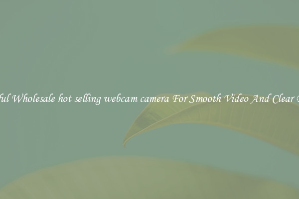 Powerful Wholesale hot selling webcam camera For Smooth Video And Clear Pictures