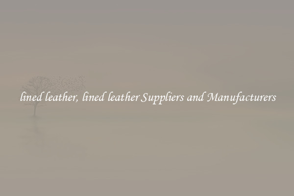lined leather, lined leather Suppliers and Manufacturers
