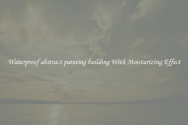 Waterproof abstract painting building With Moisturizing Effect