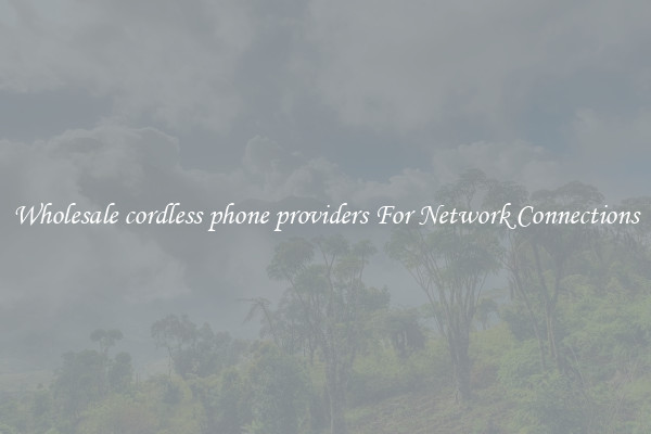 Wholesale cordless phone providers For Network Connections