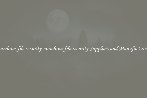 windows file security, windows file security Suppliers and Manufacturers