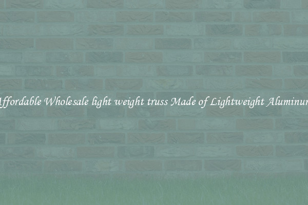Affordable Wholesale light weight truss Made of Lightweight Aluminum 