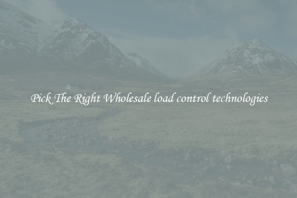 Pick The Right Wholesale load control technologies