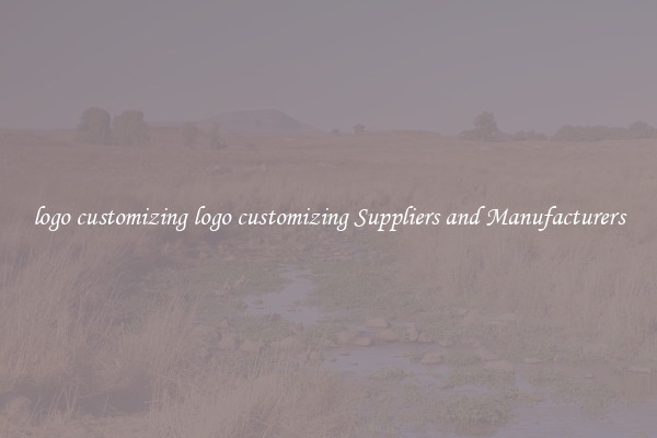 logo customizing logo customizing Suppliers and Manufacturers
