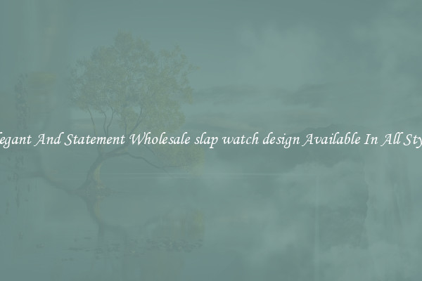 Elegant And Statement Wholesale slap watch design Available In All Styles