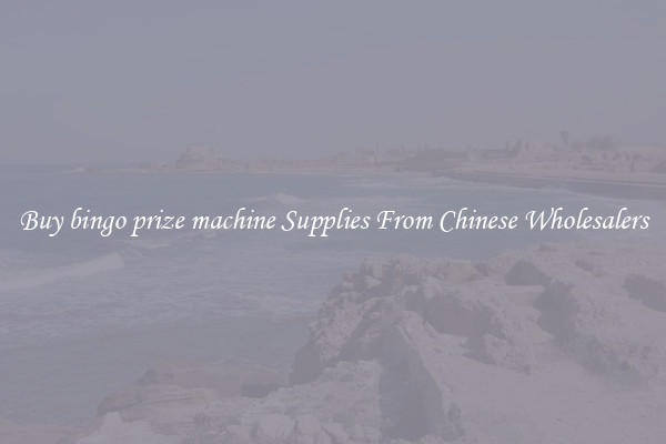 Buy bingo prize machine Supplies From Chinese Wholesalers