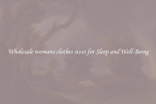 Wholesale womans clothes sizes for Sleep and Well-Being