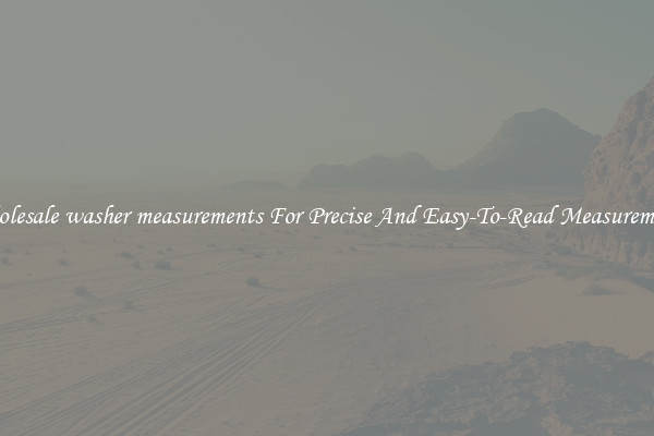 Wholesale washer measurements For Precise And Easy-To-Read Measurements