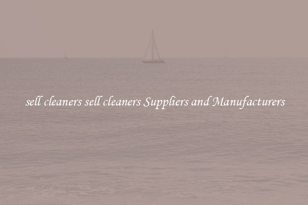 sell cleaners sell cleaners Suppliers and Manufacturers