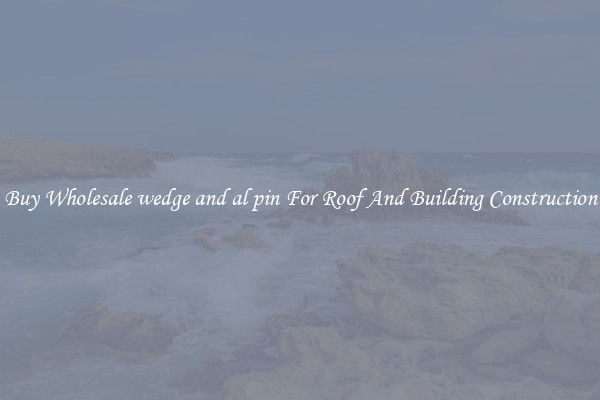 Buy Wholesale wedge and al pin For Roof And Building Construction