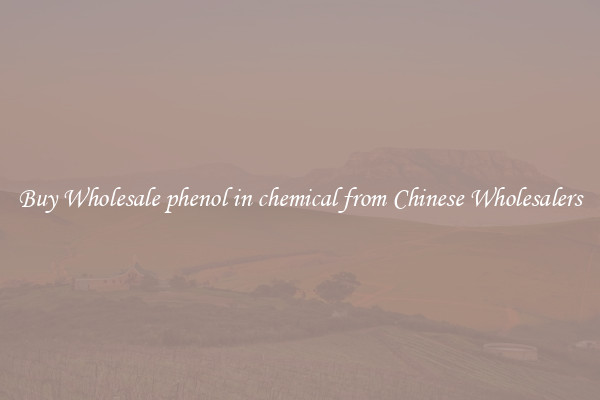 Buy Wholesale phenol in chemical from Chinese Wholesalers