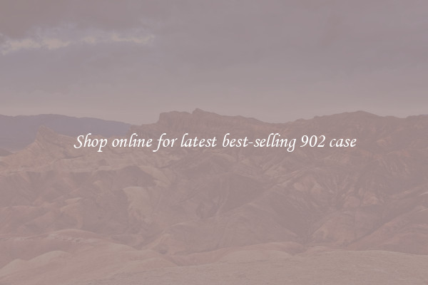 Shop online for latest best-selling 902 case