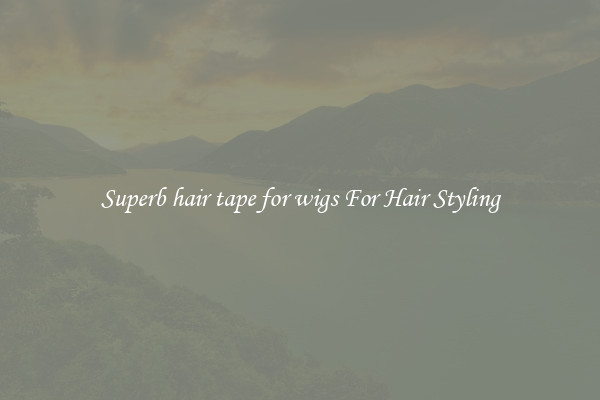 Superb hair tape for wigs For Hair Styling