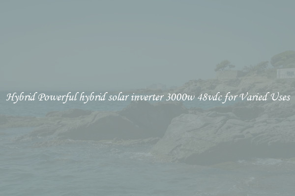 Hybrid Powerful hybrid solar inverter 3000w 48vdc for Varied Uses