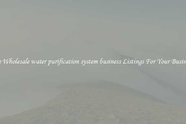 See Wholesale water purification system business Listings For Your Business
