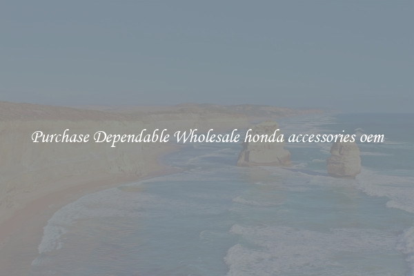 Purchase Dependable Wholesale honda accessories oem
