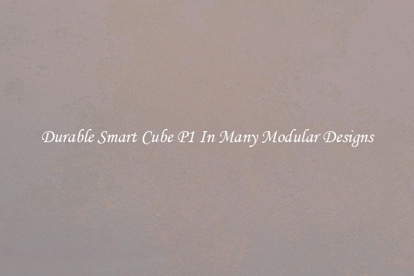 Durable Smart Cube P1 In Many Modular Designs