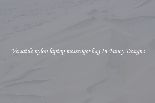 Versatile nylon laptop messenger bag In Fancy Designs