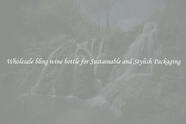 Wholesale bling wine bottle for Sustainable and Stylish Packaging