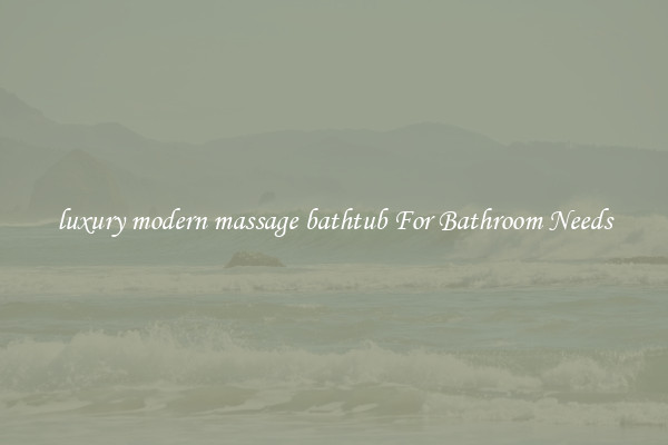 luxury modern massage bathtub For Bathroom Needs