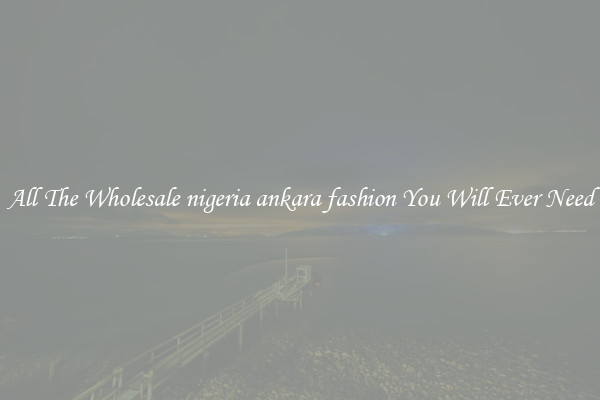All The Wholesale nigeria ankara fashion You Will Ever Need