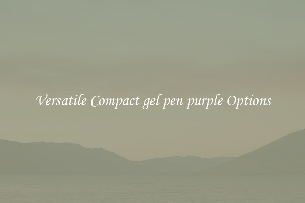 Versatile Compact gel pen purple Options