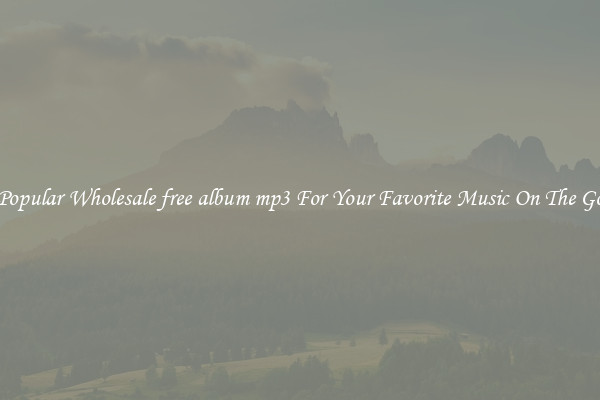 Popular Wholesale free album mp3 For Your Favorite Music On The Go