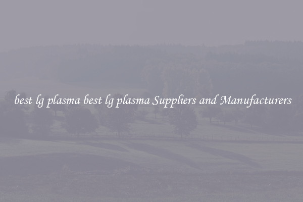best lg plasma best lg plasma Suppliers and Manufacturers