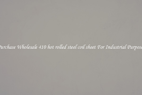Purchase Wholesale 410 hot rolled steel coil sheet For Industrial Purposes