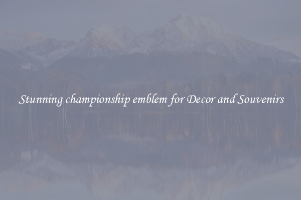 Stunning championship emblem for Decor and Souvenirs