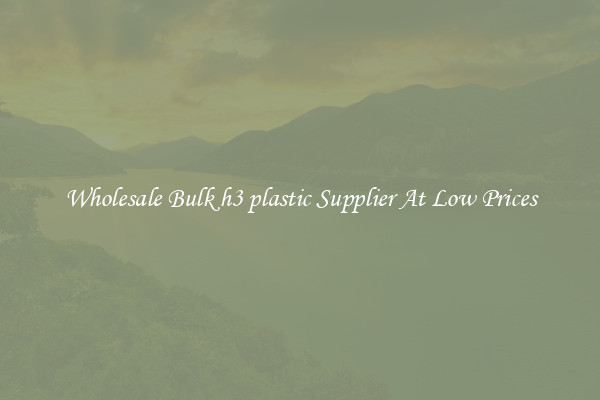 Wholesale Bulk h3 plastic Supplier At Low Prices