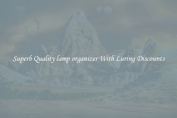 Superb Quality lamp organizer With Luring Discounts