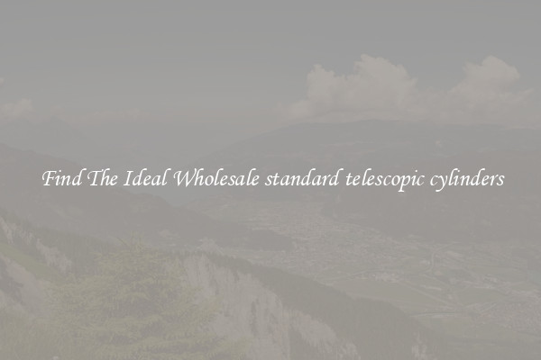 Find The Ideal Wholesale standard telescopic cylinders